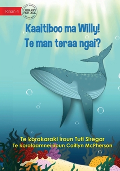Paperback Meet Willy - Kaaitiboo ma Willy! Te man teraa Ngai? (Te Kiribati) Book