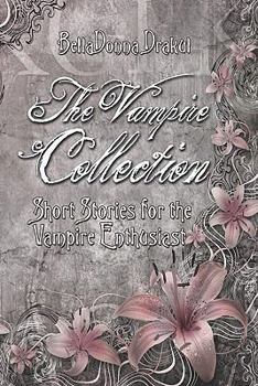 Paperback The Vampire Collection: Short Stories for the Vampire Enthusiast Book