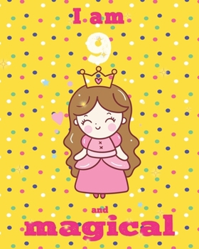 unicorn journal i am 9 and magical: A Happy Birthday 9 Years Old Unicorn Journal Notebook for Kids, Birthday Unicorn Journal for Girls / 9 Year Old Birthday Gift for Girls!