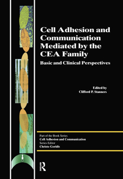 Cell Adhesion and Communication Mediated by the CEA Family - Book #5 of the Cell Adhesion and Communication