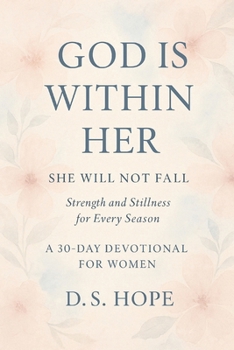 Paperback God Is Within Her: A 30-Day Devotional for Women: She Will Not Fall - Strength and Stillness for Every Season Book