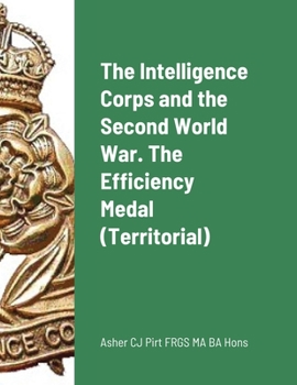 The Intelligence Corps and the Second World War. The Efficiency Medal