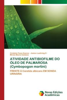 Paperback ATIVIDADE ANTIBIOFILME DO ÓLEO DE PALMAROSA (Cymbopogon martini) [Portuguese] Book