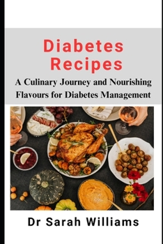 Paperback Diabetes Recipes: A Culinary Journey and Nourishing Flavours for Diabetes Management Book