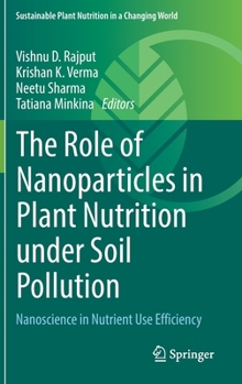 Hardcover The Role of Nanoparticles in Plant Nutrition Under Soil Pollution: Nanoscience in Nutrient Use Efficiency Book