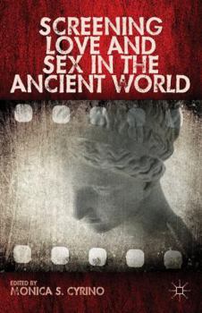 Hardcover Screening Love and Sex in the Ancient World Book