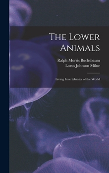 Hardcover The Lower Animals; Living Invertebrates of the World Book