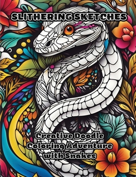 Paperback Slithering Sketches: Creative Doodle Coloring Adventure with Snakes Book