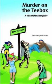 Murder On The Teebox: A Beth Mckenzie Mystery