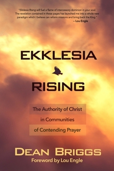 Paperback Ekklesia Rising: The Authority of Christ in Communities of Contending Prayer Book