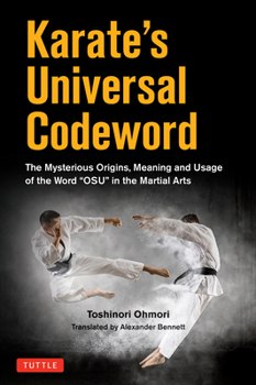 Paperback Karate's Universal Codeword: The Mysterious Origins, Meaning and Usage of the Word Osu in the Martial Arts Book