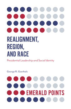 Paperback Realignment, Region, and Race: Presidential Leadership and Social Identity Book