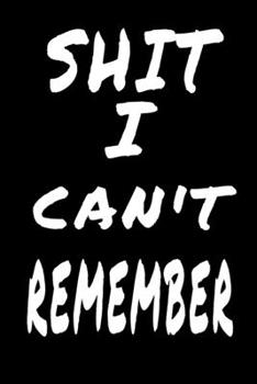 Shit I Can't Remember: password book, password log book and internet password organizer, Logbook To Protect Usernames and ... notebook, password book ... & Notebook for passwords management and Shit