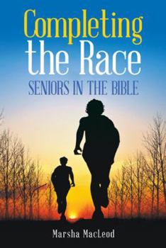 Hardcover Completing the Race: Seniors in the Bible Book