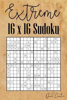 Paperback Extreme 16 x 16 Sudoku: Mega Sudoku featuring 55 HARD Sudoku Puzzles and Solutions Book