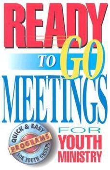 Paperback Ready-To-Go Meetings for Youth Ministry Book