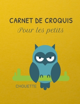 Paperback Carnet de croquis pour les petits Chouette: Un carnet pour les enfants de 100 pages (21.59 cm x 27.94 cm) avec des papiers blancs pour dessin [French] Book