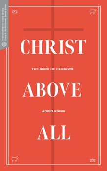 Paperback Christ Above All: The Book of Hebrews Book