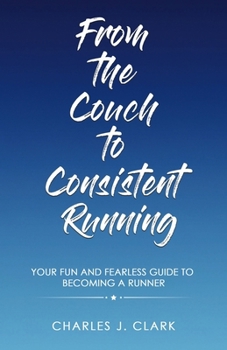 Paperback From the Couch to Consistent Running: Your Fun and Fearless Guide to Becoming a Runner Book
