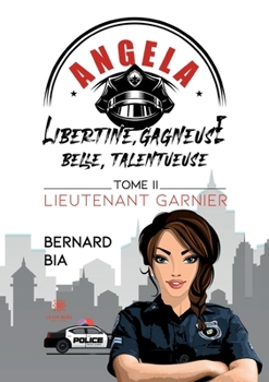 Paperback Angela: Libertine, gagneuse, belle, talentueuse: Tome II: Lieutenant Garnier [French] Book