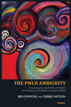 Paperback The Pmld Ambiguity: Articulating the Life-Worlds of Children with Profound and Multiple Learning Disabilities Book