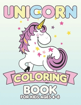 Paperback Unicorn Coloring Book for Kids Ages 4-8: 55 Creative Unicorns Illustrations for hours of fun! Book