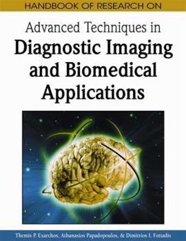 Hardcover Handbook of Research on Advanced Techniques in Diagnostic Imaging and Biomedical Applications Book