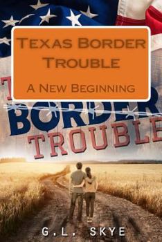 Paperback Texas Border Trouble: A New Beginning Book