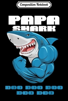 Composition Notebook: Papa Shark Doo Doo - Matching Family Shark s Set  Journal/Notebook Blank Lined Ruled 6x9 100 Pages