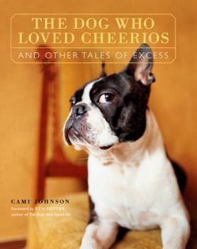 Hardcover The Dog Who Loved Cheerios and Other Tales of Excess Book
