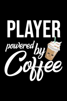 Player Powered by Coffee: Christmas Gift for Player Funny Player Journal Best 2019 Christmas Present Lined Journal 6x9inch 120 pages