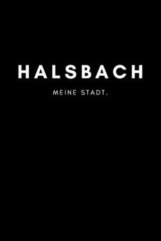 Halsbach: Notizbuch, Notizblock, Notebook | Liniert, Linien, Lined | DIN A5 (6x9 Zoll), 120 Seiten | Notizen, Termine, Planer, Tagebuch, Organisation ... und Heimat als Geschenk (German Edition)