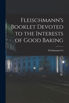 Paperback Fleischmann's Booklet Devoted to the Interests of Good Baking Book