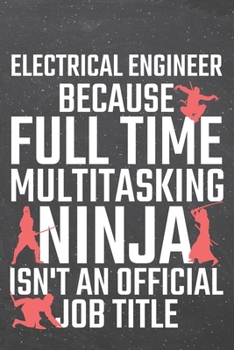 Electrical Engineer because Full Time Multitasking Ninja isn't an official Job Title: Electrical Engineer Dot Grid Notebook, Planner or Journal | 110 ... Engineer Gift Idea for Christmas or Birthday