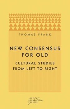 Paperback New Consensus for Old: Cultural Studies from Left to Right Book