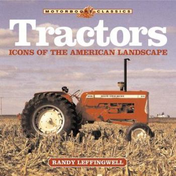 Tractors: Icons of the American Landscape (Motorbooks Classic)