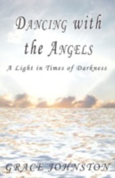 Paperback Dancing with the Angels: A Light in Times of Darkness Book