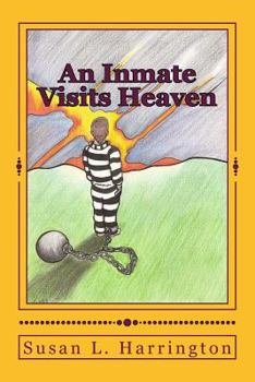 Paperback An Inmate Visits Heaven: Even YOU Can Go To Heaven! Large Print Book