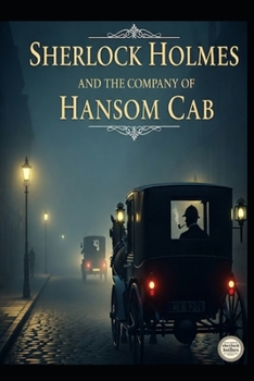 SHERLOCK HOLMES AND THE COMPANY OF THE HANSOM CAB