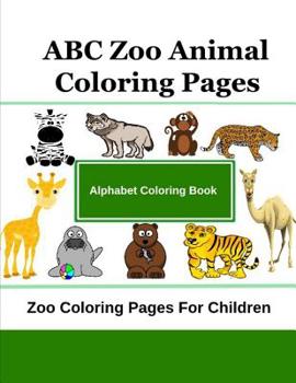 Paperback ABC Zoo Animal Coloring Pages: Zoo Coloring Pages For Children Book