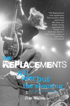 Paperback The Replacements: All Over But the Shouting: An Oral History Book