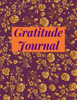 Gratitude Journal: Beautiful Book with Gratitude Prompts, Coloring Pages, Motivational Quotes and Positive Affirmations for Cultivating an Attitude of Gratitude