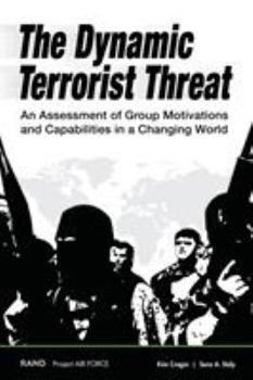 Paperback The Dynamic Terrorist Threat: An Assessment of Group Motivations and Capabilities in a Changing World Book