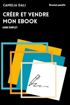 Paperback Guide complet Créer et vendre mon ebook: Revenus passifs [French] Book
