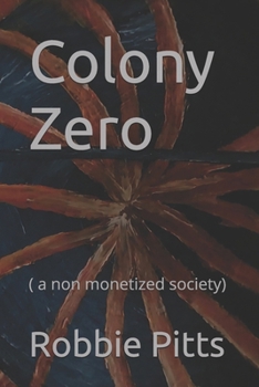 Paperback Colony Zero: ( a non monetized society) Book