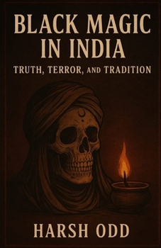 Paperback Black Magic in India: Truth, Terror, and Tradition Book