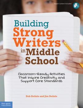 Paperback Building Strong Writers in Middle School: Classroom-Ready Activities That Inspire Creativity and Support Core Standards [With CDROM] Book