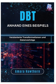 Paperback dbt anhand eines Beispiels: Versionierte Transformationen und Datenverträge [German] Book