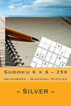 Paperback Sudoku 6 x 6 - 250 Neighbors - Diagonal Puzzles- Silver: Book for your mood Book