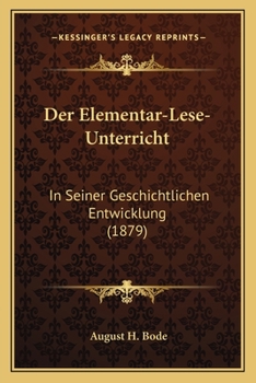 Paperback Der Elementar-Lese-Unterricht: In Seiner Geschichtlichen Entwicklung (1879) [German] Book